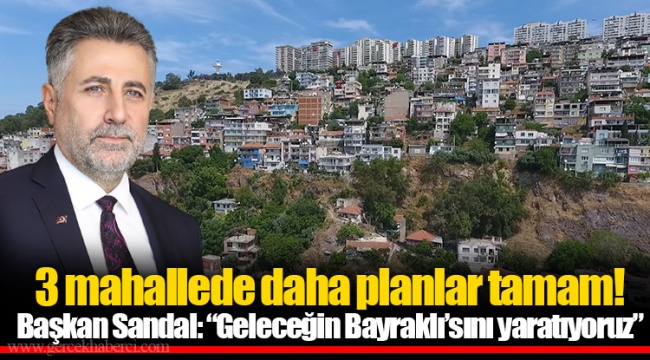 3 mahallede daha planlar tamam!
