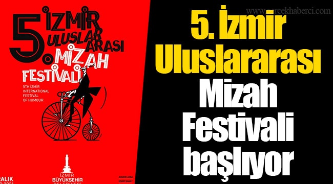 5. İzmir Uluslararası Mizah Festivali başlıyor