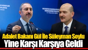 Adalet Bakanı Gül İle Süleyman Soylu Yine Karşı Karşıya Geldi