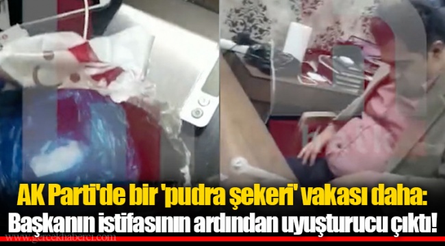 AK Parti'de bir 'pudra şekeri' vakası daha: Başkanın istifasının ardından uyuşturucu çıktı!