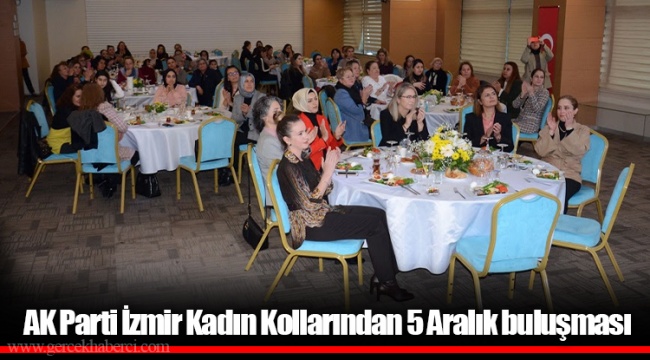 AK Parti İzmir Kadın Kollarından 5 Aralık buluşması