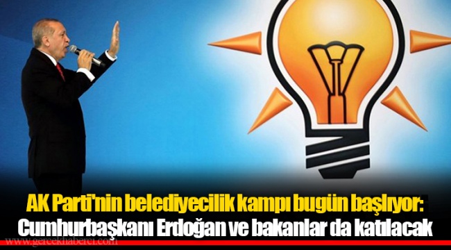 AK Parti'nin belediyecilik kampı bugün başlıyor: Cumhurbaşkanı Erdoğan ve bakanlar da katılacak