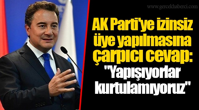 AK Parti'ye izinsiz üye yapılmasına çarpıcı cevap: "Yapışıyorlar kurtulamıyoruz"