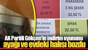 AK Partili Gökçen'in indirim oyununu ayağı ve evdeki halısı bozdu