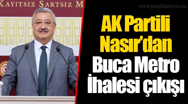 AK Partili Nasır’dan Buca Metro İhalesi çıkışı
