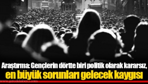 Araştırma: Gençlerin dörtte biri politik olarak kararsız, en büyük sorunları gelecek kaygısı
