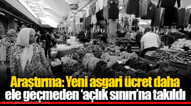 Araştırma: Yeni asgari ücret daha ele geçmeden ‘açlık sınırı’na takıldı