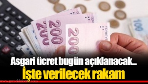 Asgari ücret bugün açıklanacak... İşte verilecek rakam