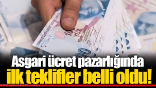 Asgari ücret pazarlığında ilk teklifler belli oldu!