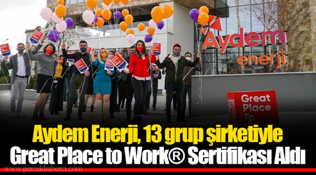 Aydem Enerji, 13 grup şirketiyle Great Place to Work® Sertifikası Aldı