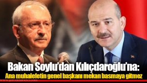 Bakan Soylu’dan Kılıçdaroğlu’na: Ana muhalefetin genel başkanı mekan basmaya gitmez