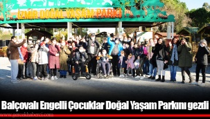 Balçovalı Engelli Çocuklar Doğal Yaşam Parkını gezdi