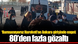 ‘Barınamıyoruz Hareketi’ne Ankara girişinde engel: 80’den fazla gözaltı