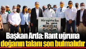 Başkan Arda: Rant uğruna doğanın talanı son bulmalıdır