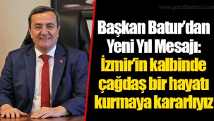 Başkan Batur’dan Yeni Yıl Mesajı: İzmir’in kalbinde çağdaş bir hayatı kurmaya kararlıyız