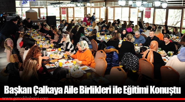 Başkan Çalkaya Aile Birlikleri ile Eğitimi Konuştu