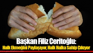 Başkan Filiz Ceritoğlu: Halk Ekmeğini Paylaşıyor, Halk Halka Sahip Çıkıyor