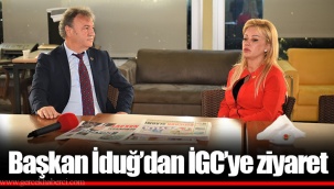 Başkan İduğ’dan İGC’ye ziyaret