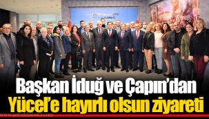 Başkan İduğ ve Çapın’dan Yücel’e hayırlı olsun ziyareti