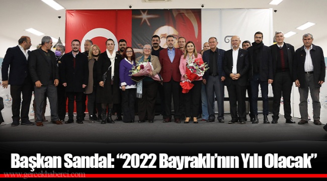 Başkan Sandal: “2022 Bayraklı’nın Yılı Olacak”
