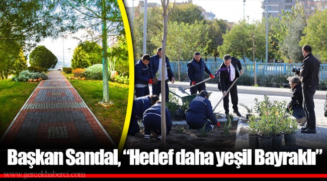 Başkan Sandal, “Hedef daha yeşil Bayraklı”