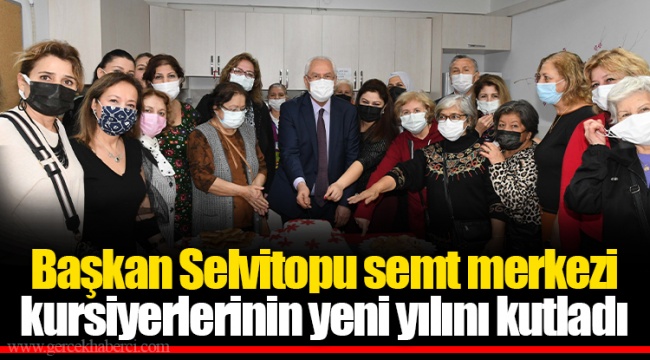 Başkan Selvitopu semt merkezi kursiyerlerinin yeni yılını kutladı