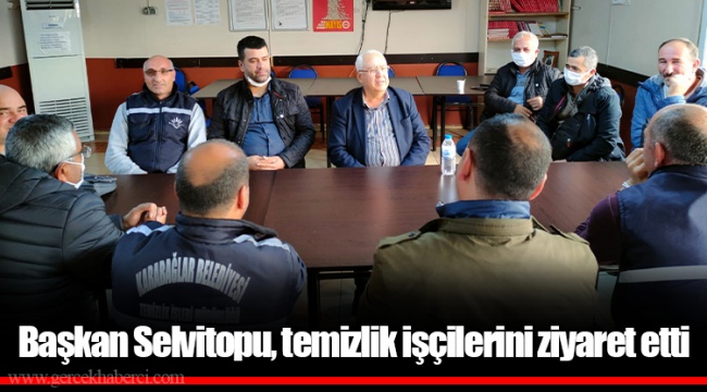 Başkan Selvitopu, temizlik işçilerini ziyaret etti