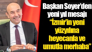 Başkan Soyer’den yeni yıl mesajı “İzmir’in yeni yüzyılına heyecanla ve umutla merhaba”