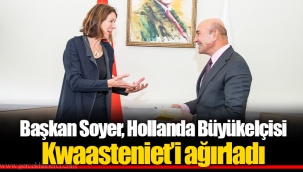 Başkan Soyer, Hollanda Büyükelçisi Kwaasteniet’i ağırladı