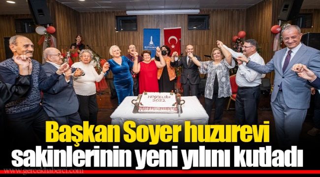 Başkan Soyer huzurevi sakinlerinin yeni yılını kutladı