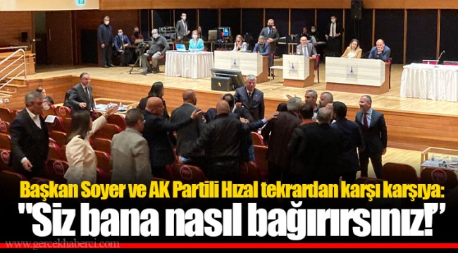 Başkan Soyer ve AK Partili Hızal tekrardan karşı karşıya: "Siz bana nasıl bağırırsınız!"