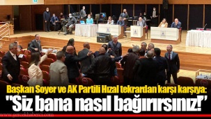 Başkan Soyer ve AK Partili Hızal tekrardan karşı karşıya:
