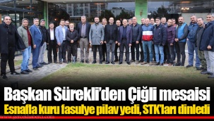 Başkan Sürekli’den Çiğli mesaisi Esnafla kuru fasulye pilav yedi, STK’ları dinledi