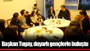 Başkan Tugay, duyarlı gençlerle buluştu