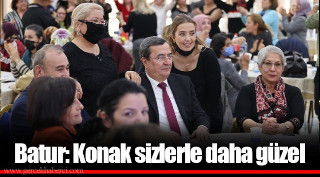 Batur: Konak sizlerle daha güzel