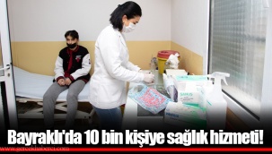 Bayraklı'da 10 bin kişiye sağlık hizmeti!