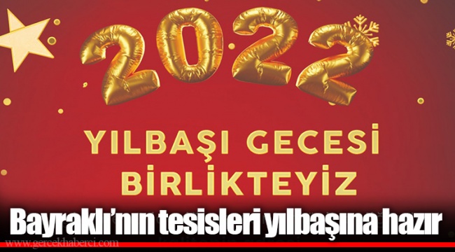 Bayraklı’nın tesisleri yılbaşına hazır