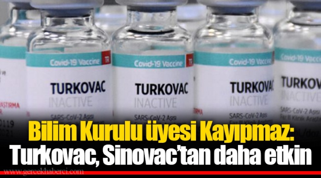 Bilim Kurulu üyesi Kayıpmaz: Turkovac, Sinovac’tan daha etkin