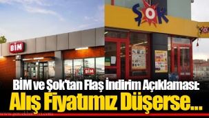 BİM ve Şok'tan Flaş İndirim Açıklaması: Alış Fiyatımız Düşerse...