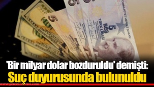 'Bir milyar dolar bozduruldu' demişti: Suç duyurusunda bulunuldu