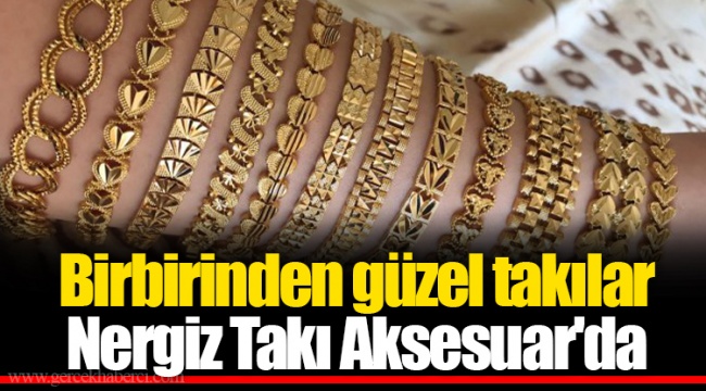 Birbirinden güzel takılar Nergiz Takı Aksesuar'da