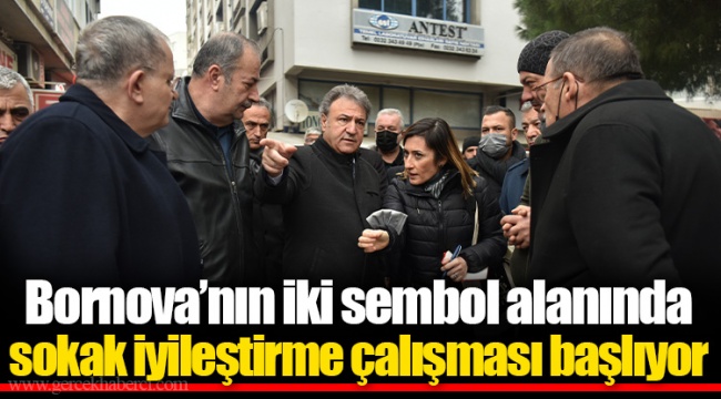 Bornova’nın iki sembol alanında  sokak iyileştirme çalışması başlıyor