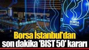 Borsa İstanbul'dan son dakika 'BIST 50' kararı