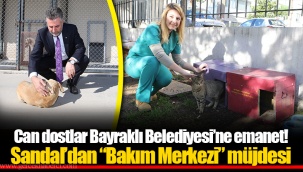 Can dostlar Bayraklı Belediyesi’ne emanet!