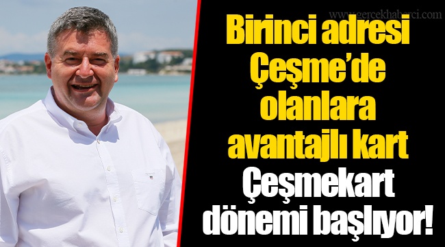 Çeşmekart dönemi başlıyor!