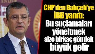 CHP'den Bahçeli'ye İBB yanıtı: Bu suçlamaları yöneltmek size birkaç gömlek büyük gelir