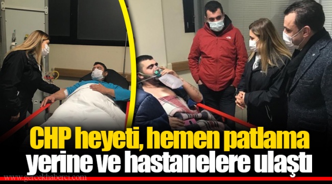 CHP heyeti, hemen patlama yerine ve hastanelere ulaştı