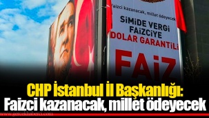 CHP İstanbul İl Başkanlığı: Faizci kazanacak, millet ödeyecek
