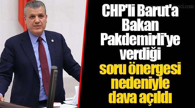 CHP'li Barut'a Bakan Pakdemirli'ye verdiği soru önergesi nedeniyle dava açıldı