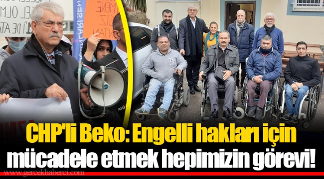 CHP'li Beko: Engelli hakları için mücadele etmek hepimizin görevi!